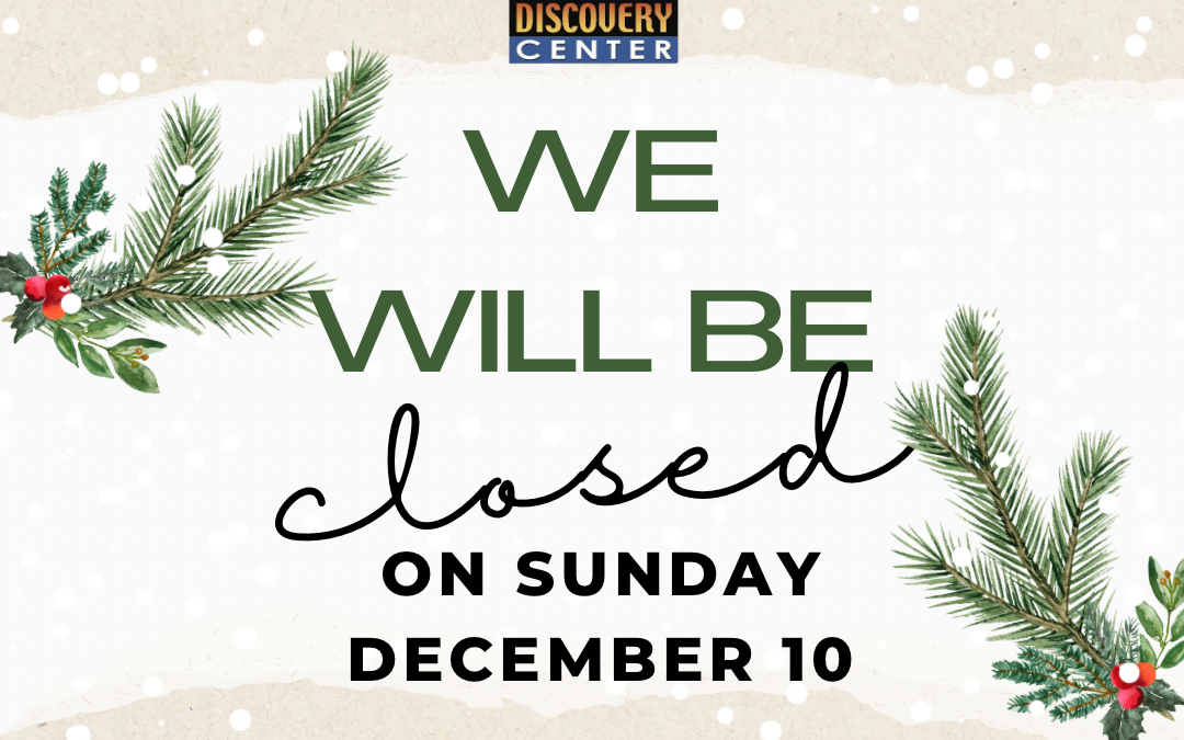 Weather Discovery Center closed Sunday December 10